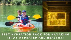 Best Hydration Pack for Kayaking